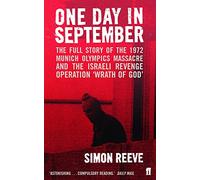 One Day in September: The Story of the 1972 Munich Olympics Massacre and Israeli Revenge Operation 'Wrath of God': The full story of the 1972 Munich ... the Israeli Revenge Operation 'Wrath of God'