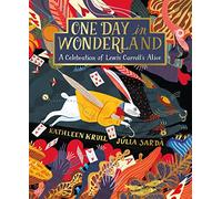 One Day in Wonderland: A Celebration of Lewis Carroll's Alice
