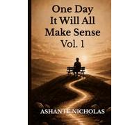 One Day IT Will All Make Sense VOL. 1