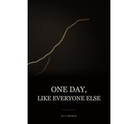 ONE DAY, LIKE EVERYONE ELSE