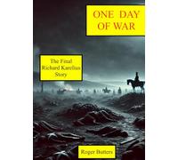 One Day of War: The Final Richard Karelius Story