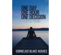 One Day One Hour One Decision at a Time