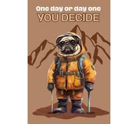 One Day or Day One: Dog-Inspired Motivational Journal/Notebook: Unleash Your Adventurous Side with a Dash of Whimsy! Explore the Full Collection!