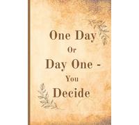 One Day or Day One - You Decide: Your daily dose of inspiration and organization.