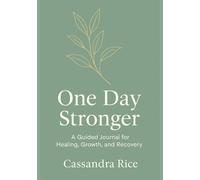 One Day Stronger: A 30 Day Journal & Healing Workbook for Healing, Growth, and Recovery