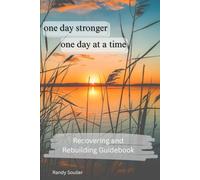 One Day Stronger-One Day at a Time: Recovering and Rebuilding Guidebook