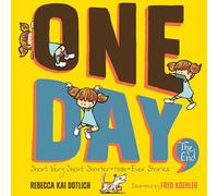 One Day, the End: Short, Very Short, Shorter-Than-Ever Stories