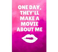 One Day, They’ll Make a Movie About Me: A Journal for Big Dreams, Plot Twists, and Main Character Moments