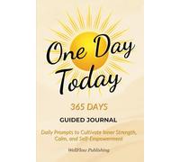 One Day, Today, 365 Days Guided Journal: Daily Prompts to Cultivate Inner Strength, Calm, and Self-Empowerment