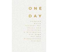 ONE DAY: Undated Daily Planner for Focus and Priorities A Minimalist One Page Per Day Productivity Journal