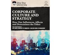 One Day University: Corporate Culture and Strategy: How One Influences, Affects and Determines the Other