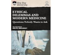 One Day University: Ethical Dilemmas and Modern Medicine: Questions Nobody Wants to Ask