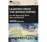 One Day University: Learning From the Roman Empire: Are We Repeating Their Rise and Decline?