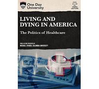 One Day University: Living and Dying in America: The Politics of Healthcare