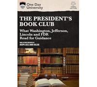 One Day University: The President's Book Club: What Washington, Jefferson, Lincoln and FDR Read for Guidance