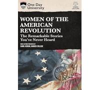 One Day University: Women of the American Revolution: The Remarkable Stories You've Never Heard