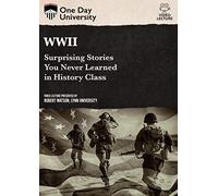 One Day University: WWII: Surprising Stories You Never Learned in History Class