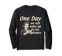 One Day We Will Wake up To His Obituary Maglia a Manica