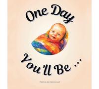 One Day You'll Be ...: For Baby Girls