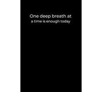 One Deep Breath at a Time: A 6x9 Minimalist Black Journal for Slowing Down, Inner Peace, and Mindful Healing One Breath at a Time