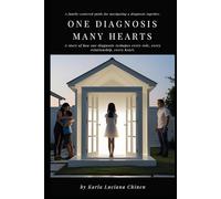 One Diagnosis, Many Hearts: A family-centered guide for navigating a diagnosis together.