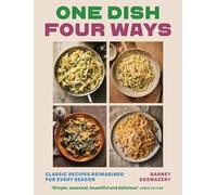 One Dish, Four Seasons: 25 Classic Recipes, 100 Ways to Eat Them