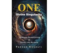 One Divine Singularity: The Grand Reunification of Science and Religion