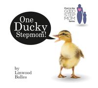 One Ducky Stepmom!: First in the Good Step Mom Series
