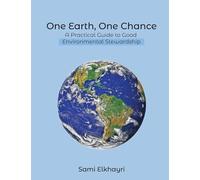 One Earth, One Chance: A Practical Guide to Good Environmental Stewardship