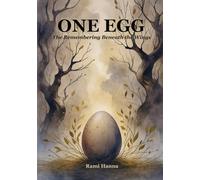 ONE EGG: The Remembering Beneath the Wings