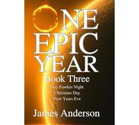 One Epic Year: Book Three - Guy Fawkes Night, Christmas Day, New Years Eve