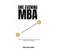 One Evening MBA: Core Business Tools You Can Master Tonight