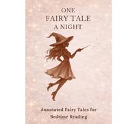 One Fairy Tale a Night: Annotated Fairy Tales for Bedtime Reading