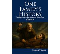 One Family's History: Studies in the Pentateuch, Book One: Genesis