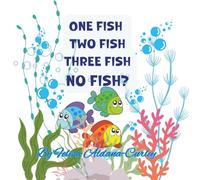 ONE FISH TWO FISH THREE FISH NO FISH?