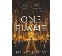 One Flame: Reviving the Catholic Parish from the Inside Out