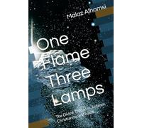 One Flame Three Lamps: The Divine Thread in Judaism, Christianity, and Islam: 3