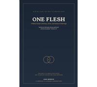 One Flesh: A Biblical Guide to Intimacy, Desire, and Oneness in Marriage