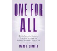 One for All: How to Systemize Kindness, Grow Your Network, and Support Others Like It’s Your Job