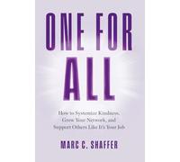 One for All: How to Systemize Kindness, Grow Your Network, and Support Others Like It's Your Job