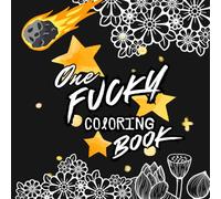 One Fucky Coloring Book: Swear Words Coloring Book for Adults | Curse Word Coloring Book for Stress Relief and Relaxation | Adult Coloring Book Cuss Words