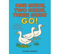 One Geese, Two Geese, Three Geese Early Learning Numbers & Coloring: A Counting Adventure with Friendly Geese - Numbers 1 to 10 and Fun Coloring for Ages 5 & Under