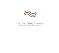 One God, Many Streams: How Every Christian Tradition Reveals His Character