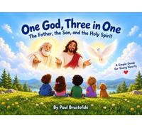 One God, Three in One: The Father, the Son, and the Holy Spirit - A Simple Guide for Young Hearts