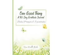 One Good Thing: A 90 Day Gratitude Journal with Daily Quotes and 5 Gratitude Prompts a Day