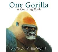 One Gorilla: A Counting Book by Anthony Browne (2015-08-06)