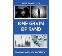 One Grain of Sand: Book One: Shards of a Shattered Sky