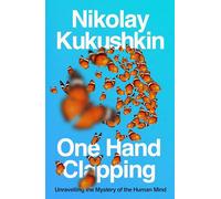 One Hand Clapping : Unravelling the mystery of the human mind