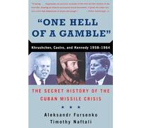 One Hell of a Gamble: Khrushchev, Castro, and Kennedy, 1958-1964