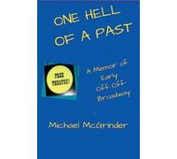 One Hell Of A Past A Memoir of Early Off Off-Broadway